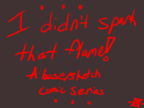 I Didn't Spark That Flame! Chapter 1