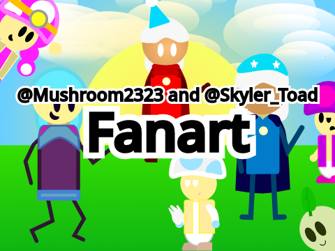 @Mushroom2323 and @Skyler_Toad Fanart