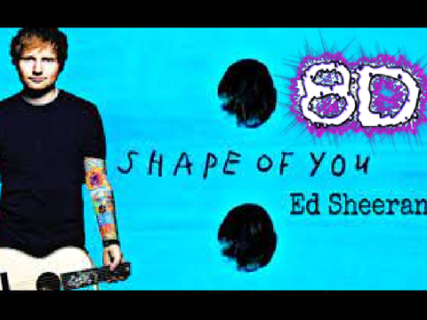  8D-Ed Sheeran Shape of you-8D