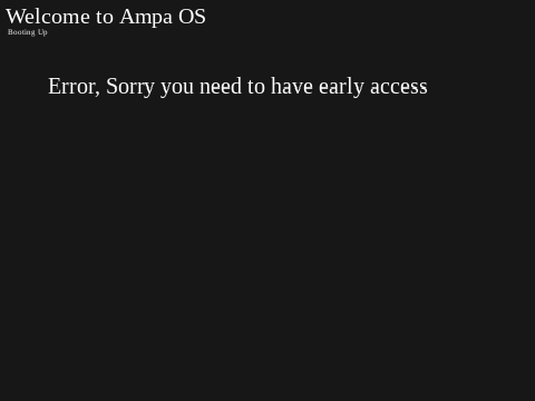 Ampa OS Pro+ W.I.P (Early Access Only)