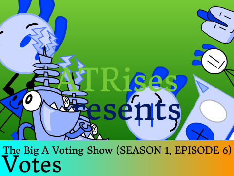 The Big A Voting Show (SEASON 1, EPISODE 6)