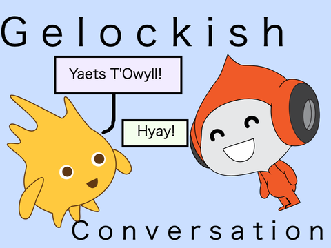 Gelockish Conversation (A made up language :))