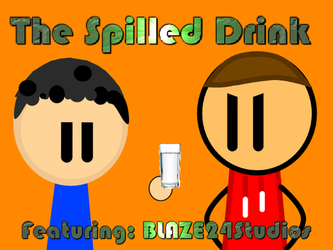 The Spilled Drink: Featuring BLAZE24Studios