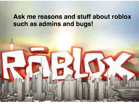 Ask godzilla394 about roblox!