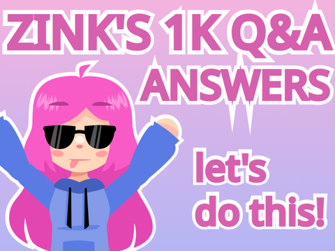 Zink's 1k Q&A Answers