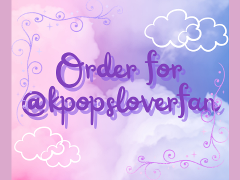 Order for @kpopsloverfan