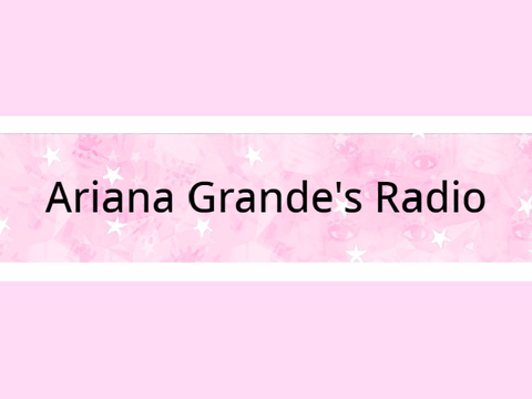♥Ariana Grande's (official) Radio♥