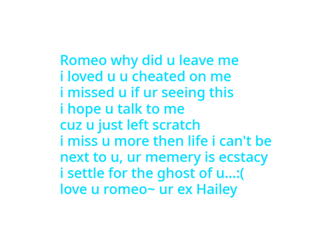I miss u more then my life Romeo! :( come back! :) thx to my hacker friends for taking care of me!