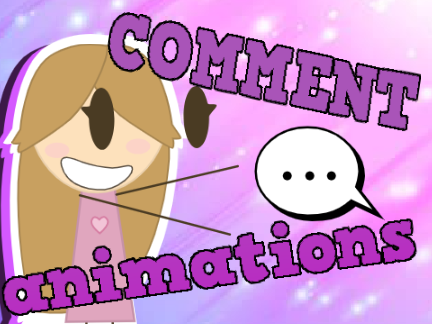 Comment Animations!! 