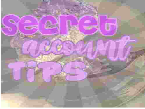 021 : secret account tips