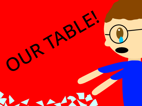 OUR TABLE! meme
