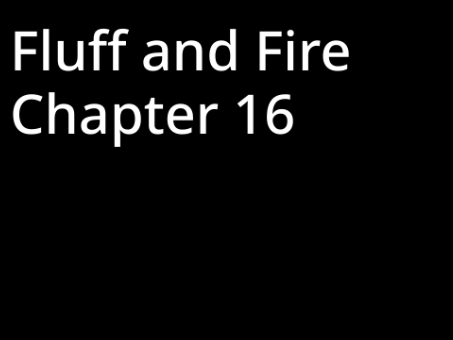 Fluff and Fire chapter 16