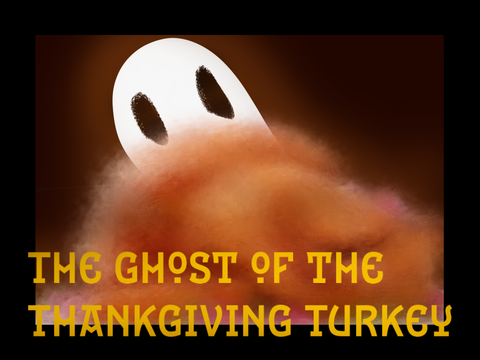 THE GHOST OF THE THANKSGIVING TURKEY