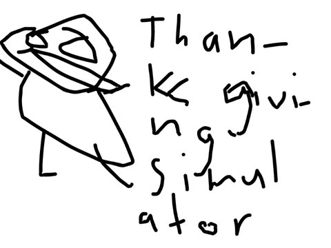  (UNFINISHED) Thanksgiving simulator