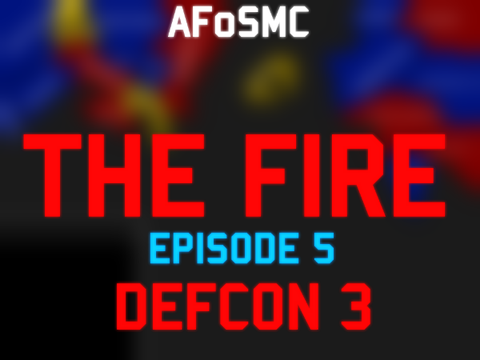 AFoSMC | The Fire of Redemption | Episode 5 | DEFCON 3