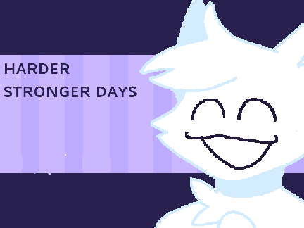 HARDER STRONGER DAYS | ᴍᴇᴍᴇ 
