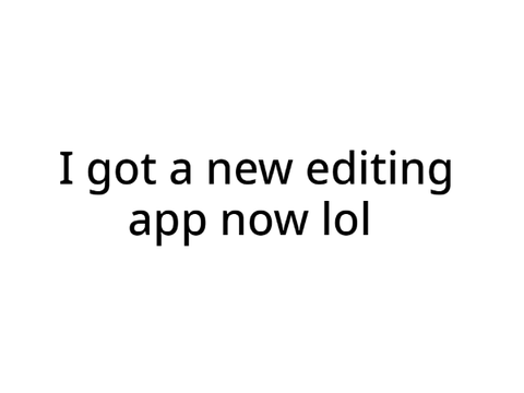 I switched editing apps