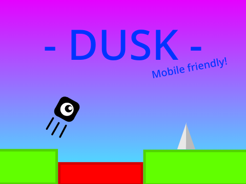 - DUSK - A platformer (Mobile Friendly)