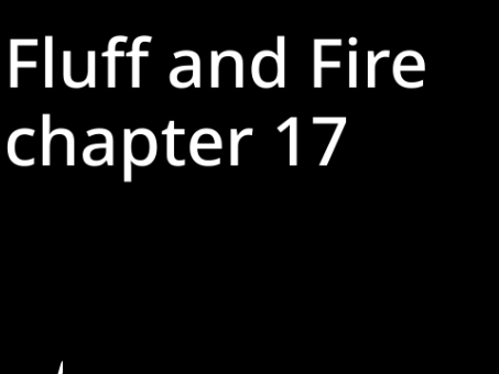 Fluff and Fire chapter 17