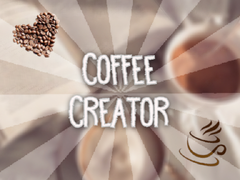 ⭒ Coffee Creator! ⭒