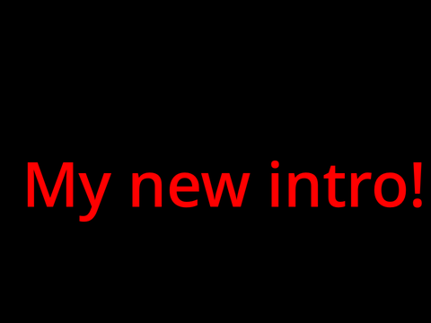 My New Intro!