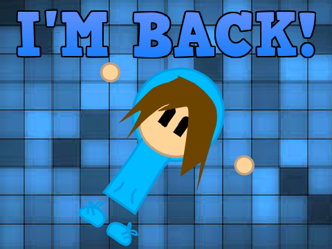 I'M BACK!!!