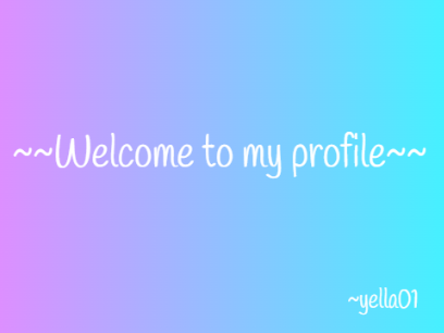 ~Welcome to my profile~