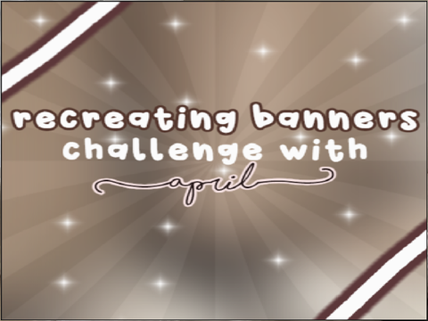 ✿ recreating banners w april