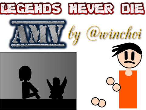 Legends Never Die AMV