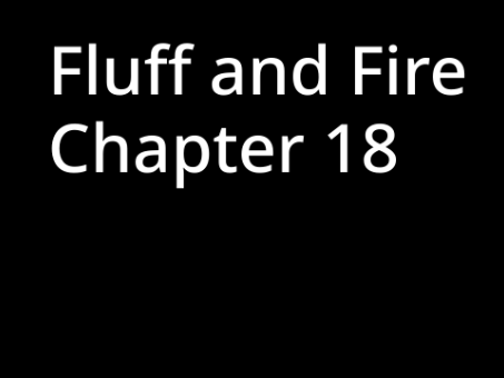 Fluff and Fire chapter 18