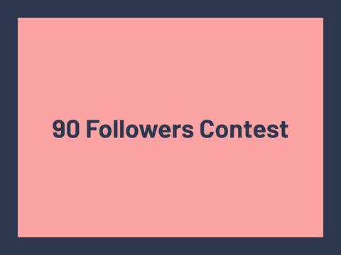 90 Followers Contest!