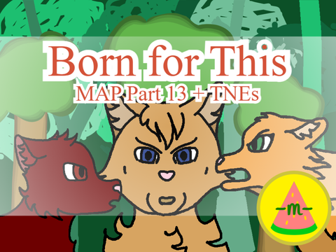 Born for This || MAP Part 13
