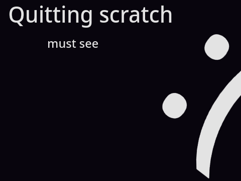 im quitting scratch  ._.