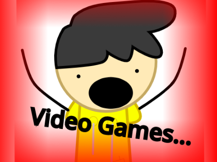 Video Games...