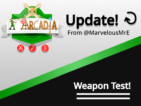 Arcadia Update: Weapon Test!