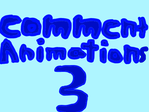 Comment Animations 3 <3  (#ANIMATIONS #ALL :3)