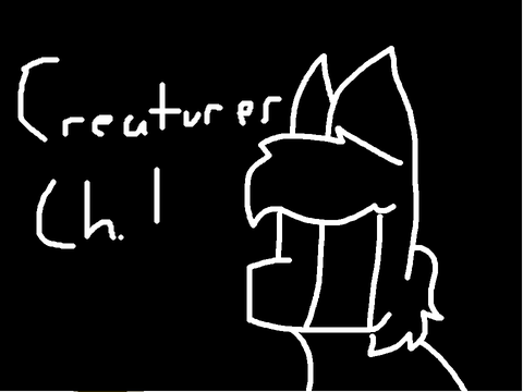 Creatures Ch.1