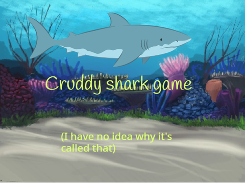Cruddy shark game