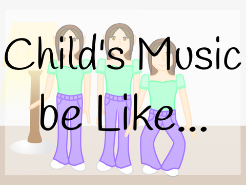 Child’s music be like… 