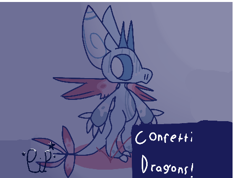 Myoe Confetti Dragons!