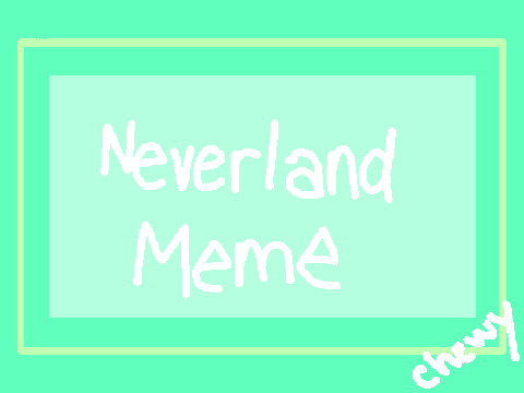 ❁ Neverland ❁ || Meme || ❁
