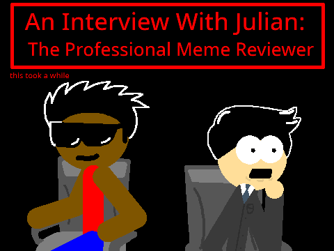 An Interview With Julian: The Professional Meme Reviewer