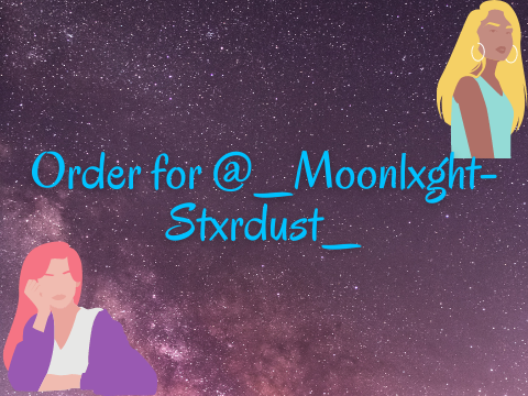 Order for @_Moonlxght-Stxrdust_