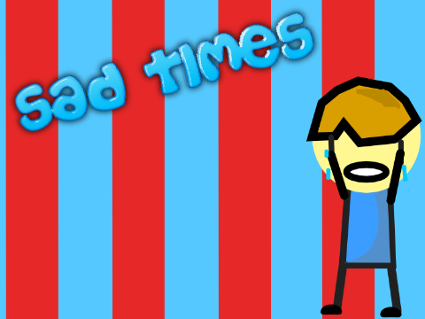 Sad times contest entry