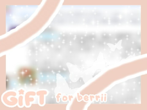 *ੈ ꒰gift for berrii꒱‧₊˚ *