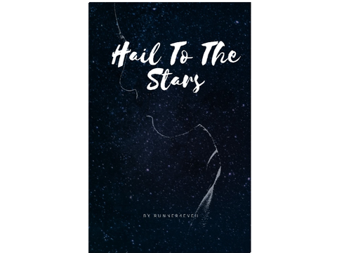 Hail to the stars (Chapter One)