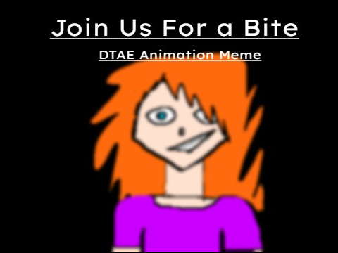 Join Us for a Bite // DTAE // Animation Meme