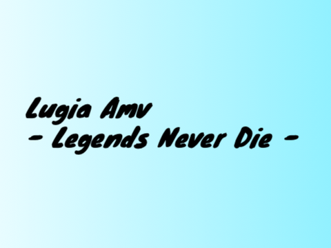 Lugia Amv - Legends Never Die -