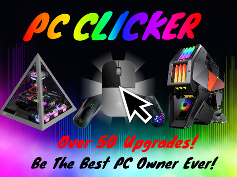 PC Clicker (50+ Upgrades!) (See Instructions) #Games #All