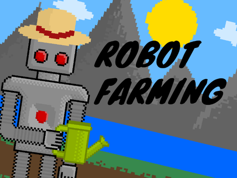 Robot Farming!